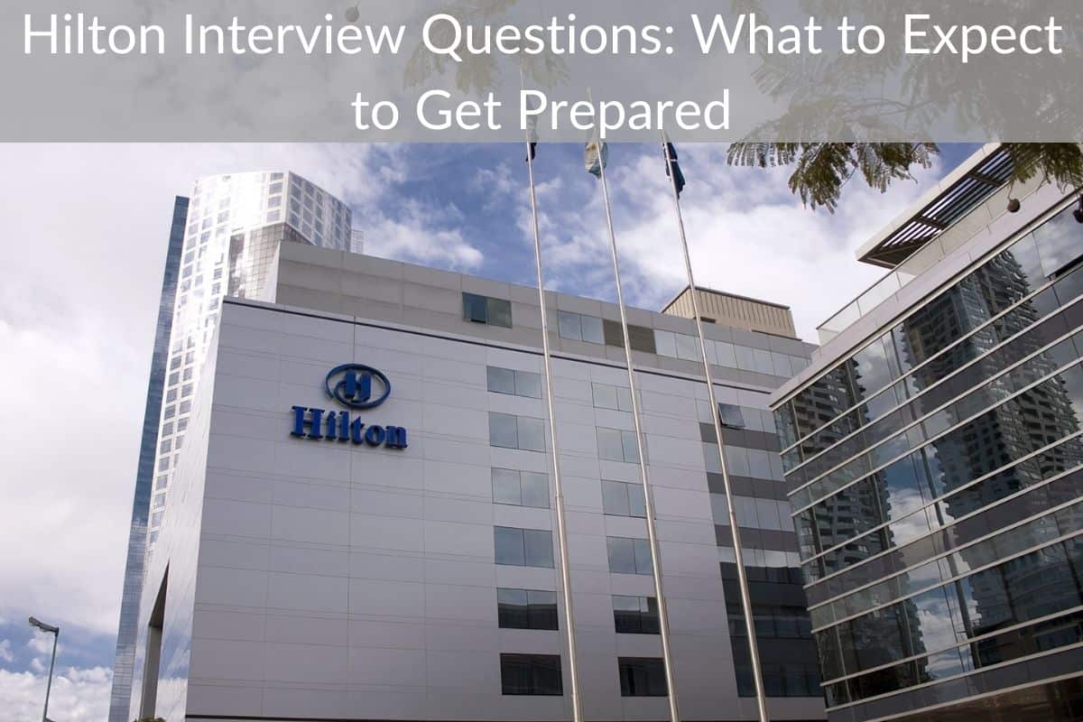Hilton Interview Questions: What to Expect to Get Prepared
